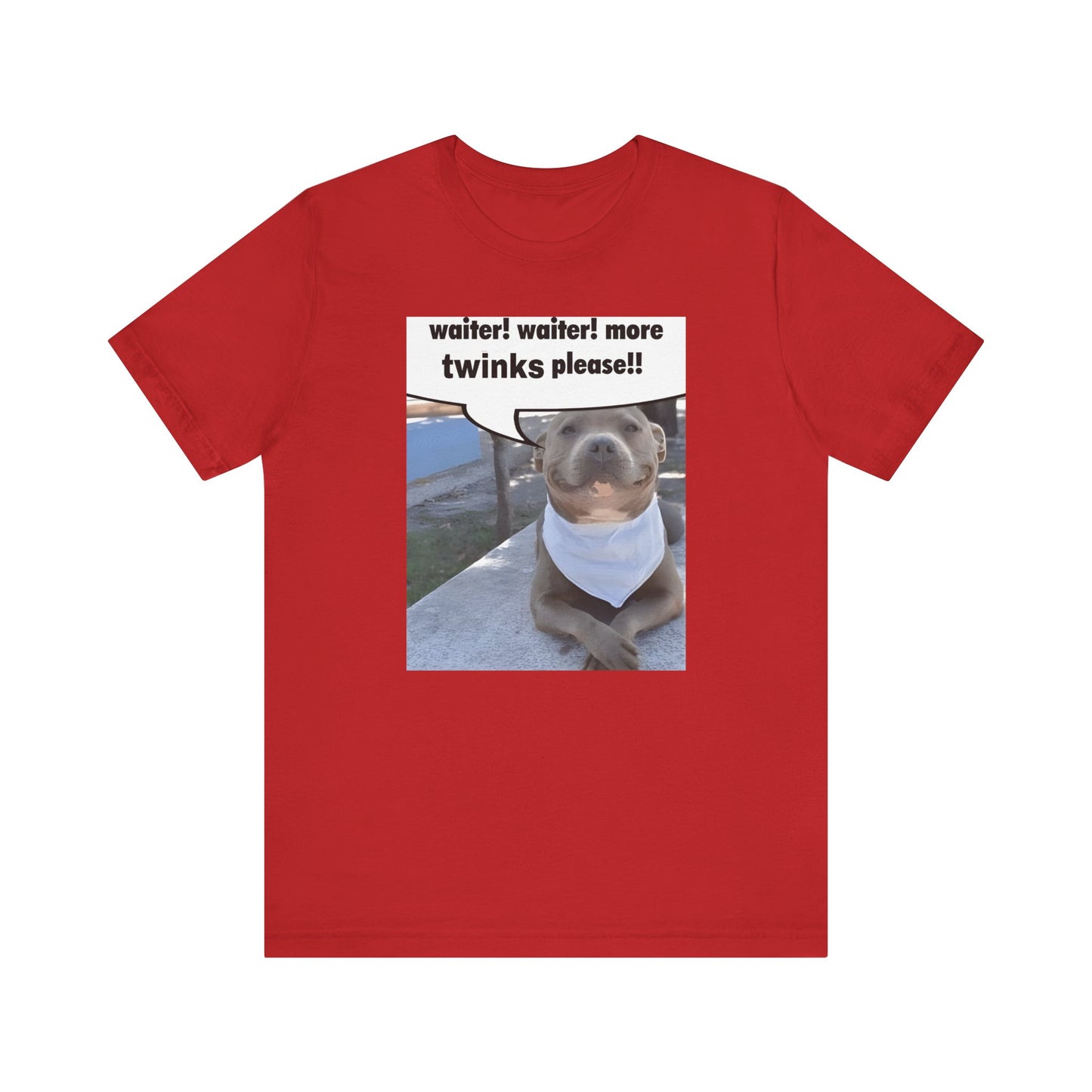 Waiter! More Twinks Please! Unisex Short Sleeve Tee Shirt