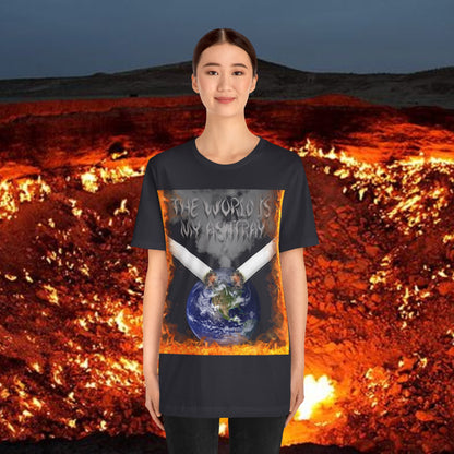 The World Is My Ashtray Front Design Unisex Short Sleeve Tee