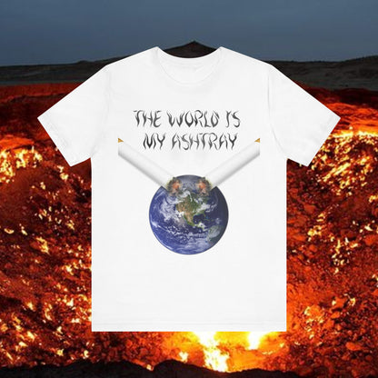 The World Is My Ashtray Front Design Unisex Short Sleeve Tee