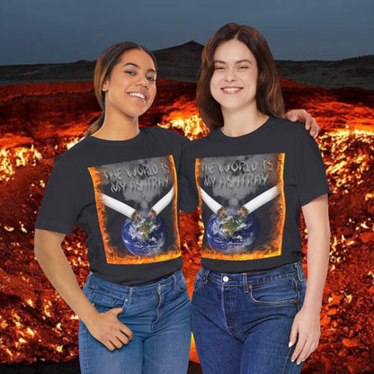 The World Is My Ashtray Front Design Unisex Short Sleeve Tee