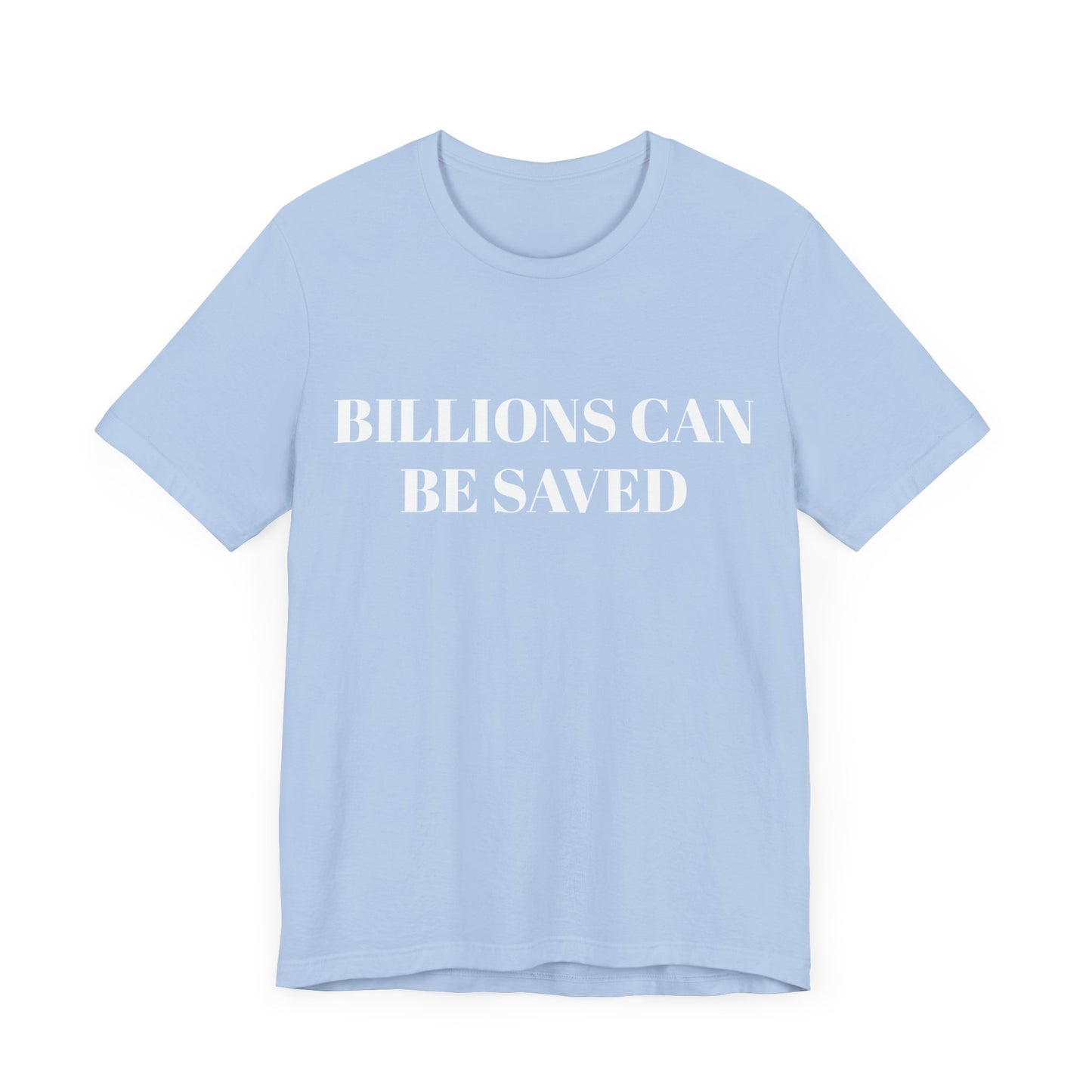 Billions Can Be Saved Unisex Short Sleeve Tee