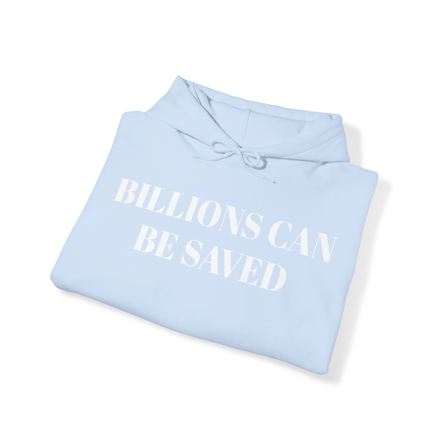 Billions Can Be Saved Unisex Hooded Sweatshirt