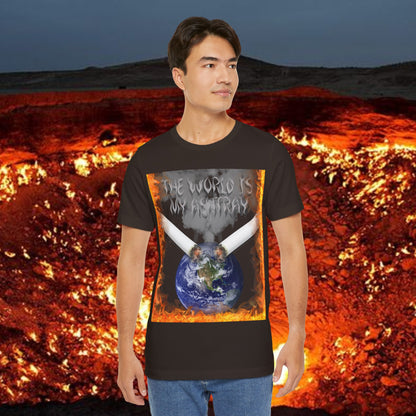 The World Is My Ashtray Front Design Unisex Short Sleeve Tee