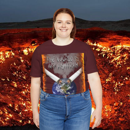The World Is My Ashtray Front Design Unisex Short Sleeve Tee