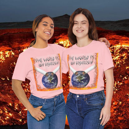 The World Is My Ashtray Front Design Unisex Short Sleeve Tee