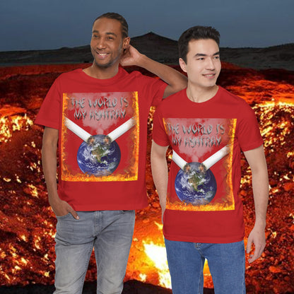 The World Is My Ashtray Front Design Unisex Short Sleeve Tee