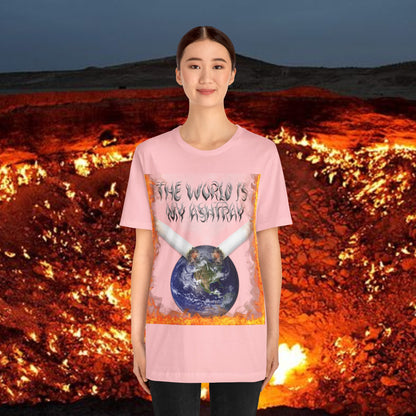 The World Is My Ashtray Front Design Unisex Short Sleeve Tee