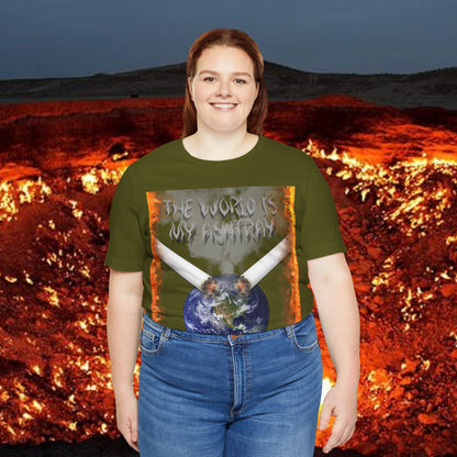 The World Is My Ashtray Front Design Unisex Short Sleeve Tee