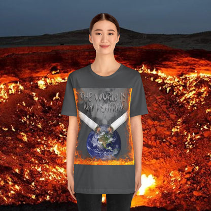 The World Is My Ashtray Front Design Unisex Short Sleeve Tee