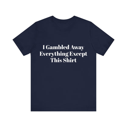 I Suck At Gambling Unisex Short Sleeve Tee