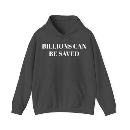 Billions Can Be Saved Unisex Hooded Sweatshirt