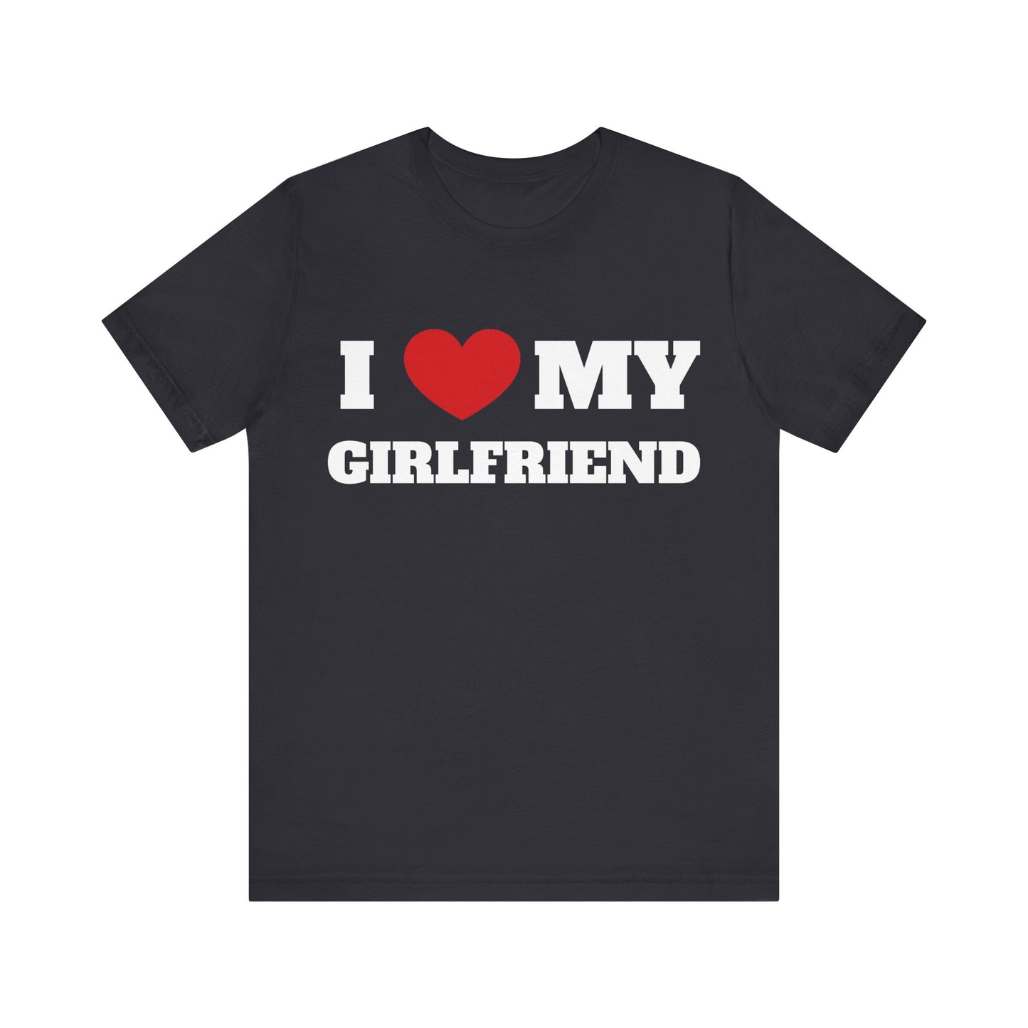 I Love My GF Unisex Short Sleeve Tee