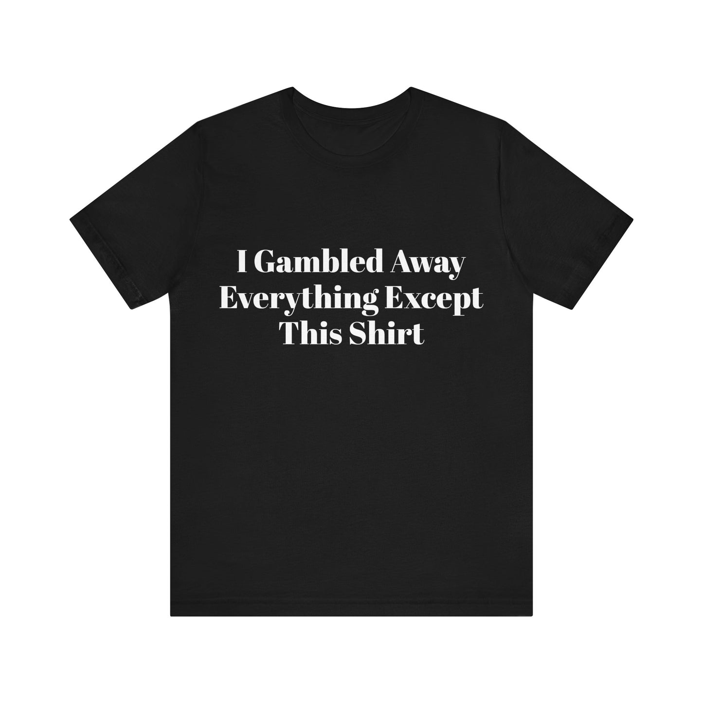 I Suck At Gambling Unisex Short Sleeve Tee