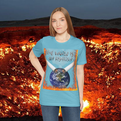 The World Is My Ashtray Front Design Unisex Short Sleeve Tee