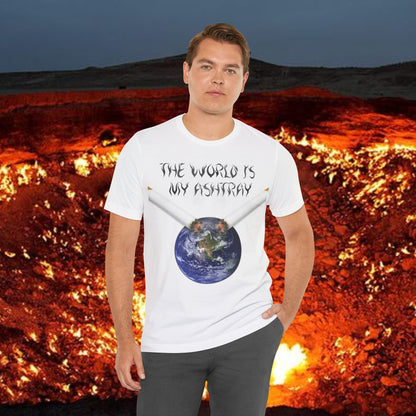 The World Is My Ashtray Front Design Unisex Short Sleeve Tee