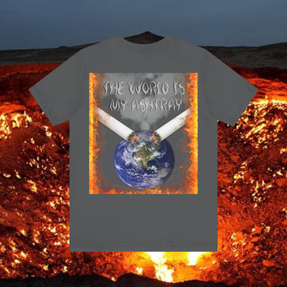 The World Is My Ashtray Unisex Short Sleeve Tee