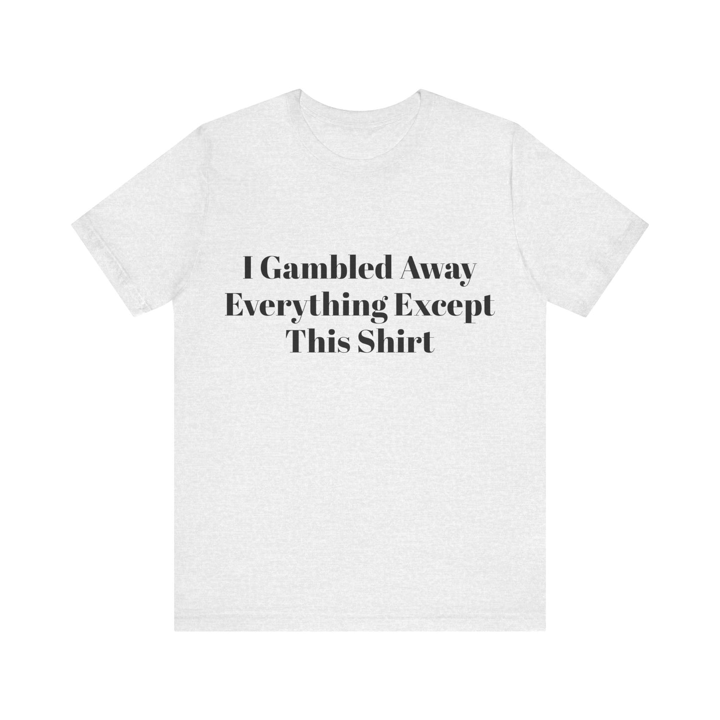 I Suck At Gambling Unisex Short Sleeve Tee