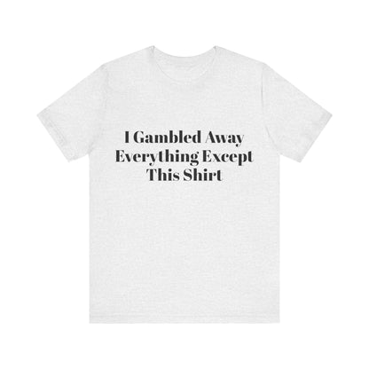 I Suck At Gambling Unisex Short Sleeve Tee