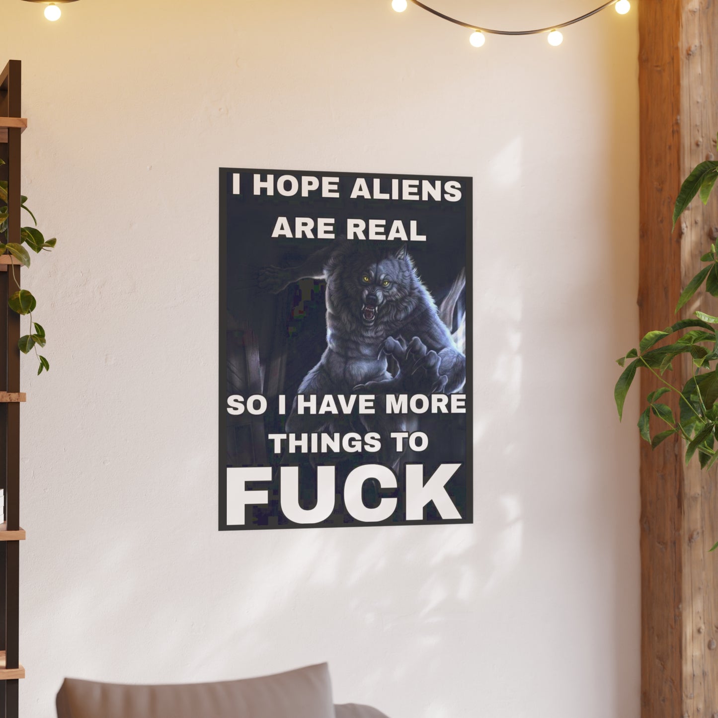 I Hope Aliens Are Real Satin and Archival Matte Posters