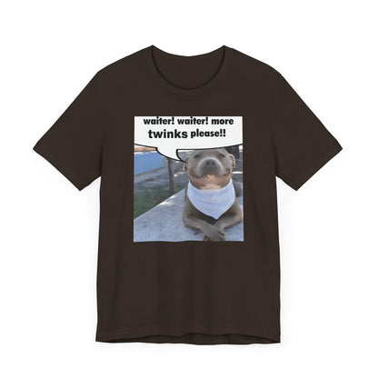 Waiter! More Twinks Please! Unisex Short Sleeve Tee Shirt