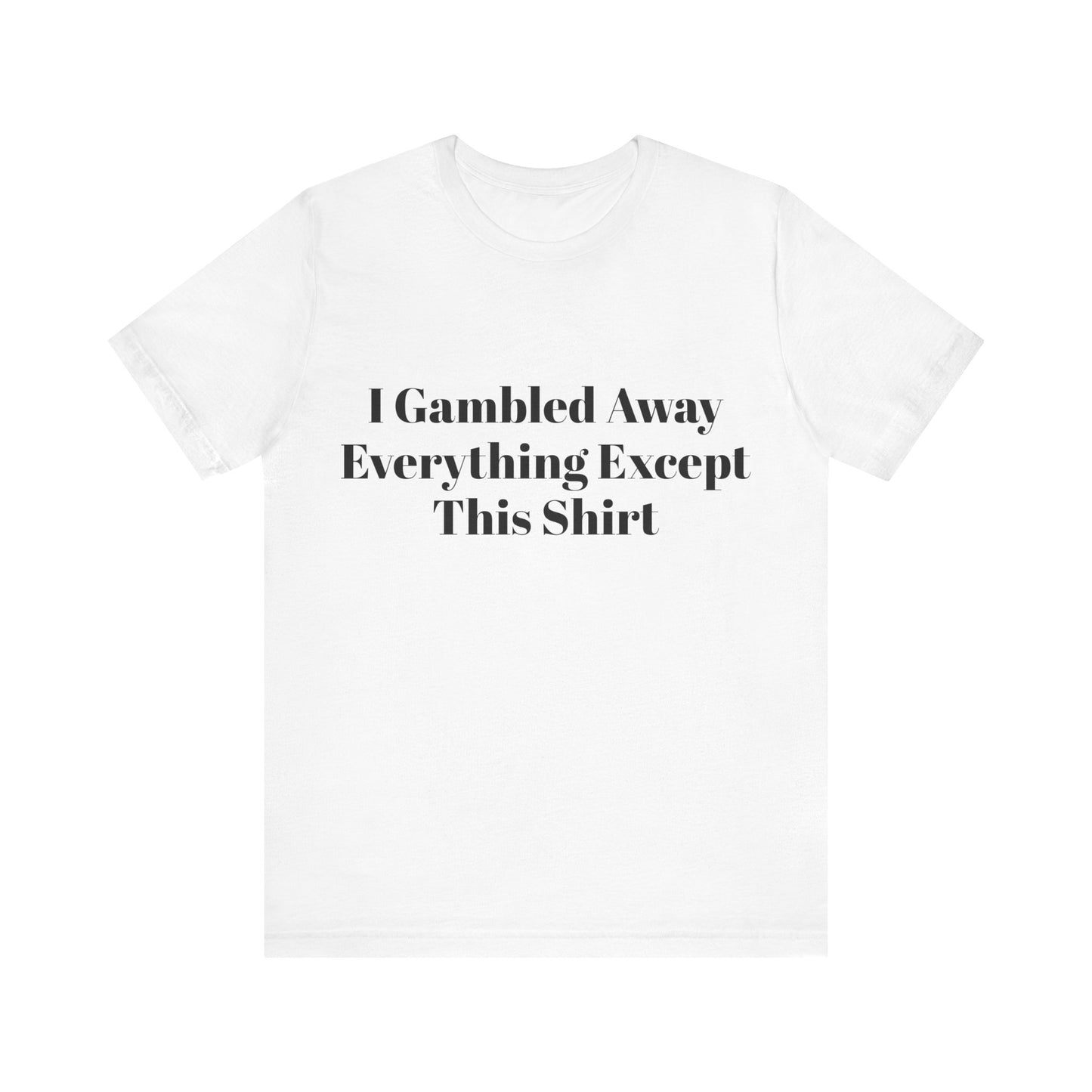 I Suck At Gambling Unisex Short Sleeve Tee