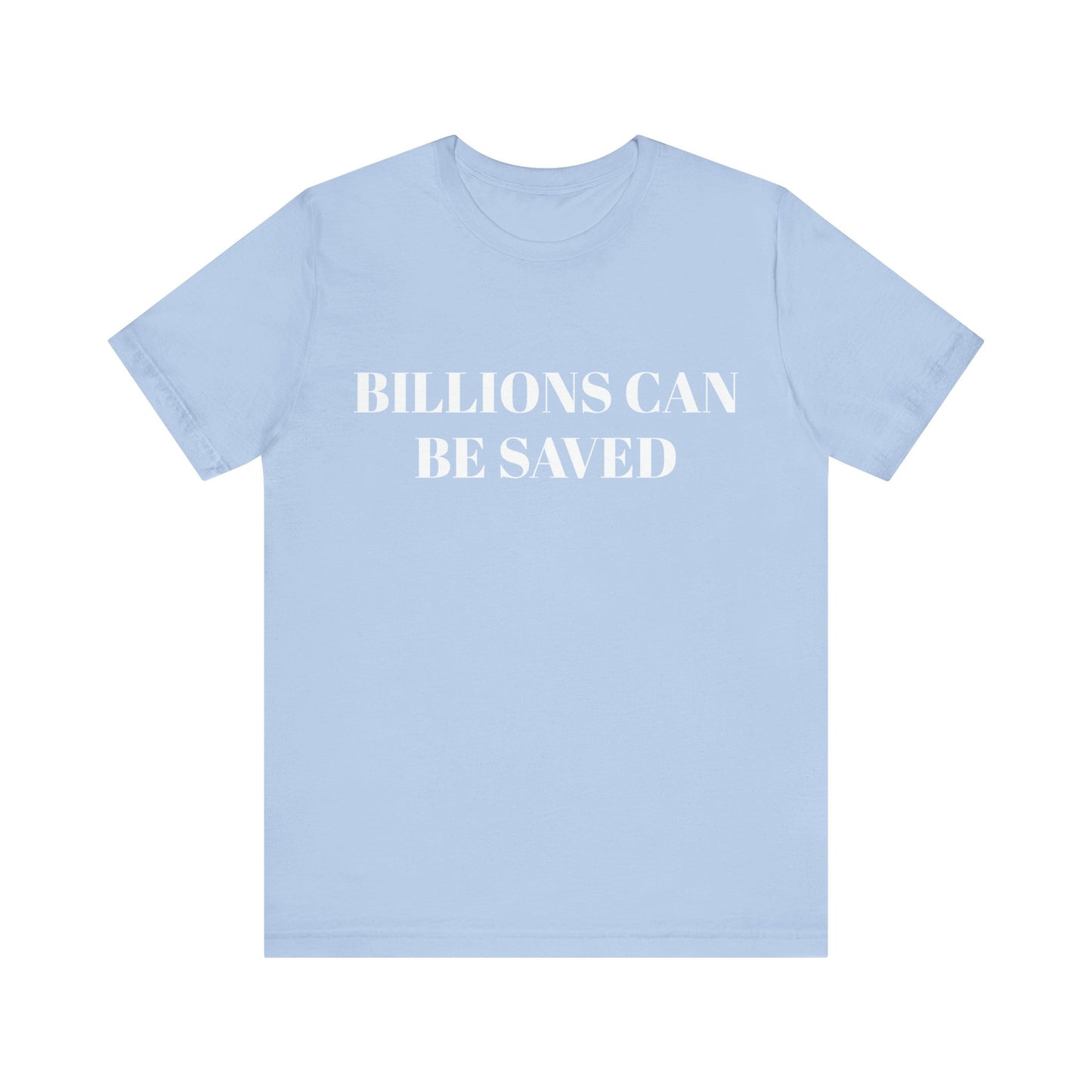 Billions Can Be Saved Unisex Short Sleeve Tee