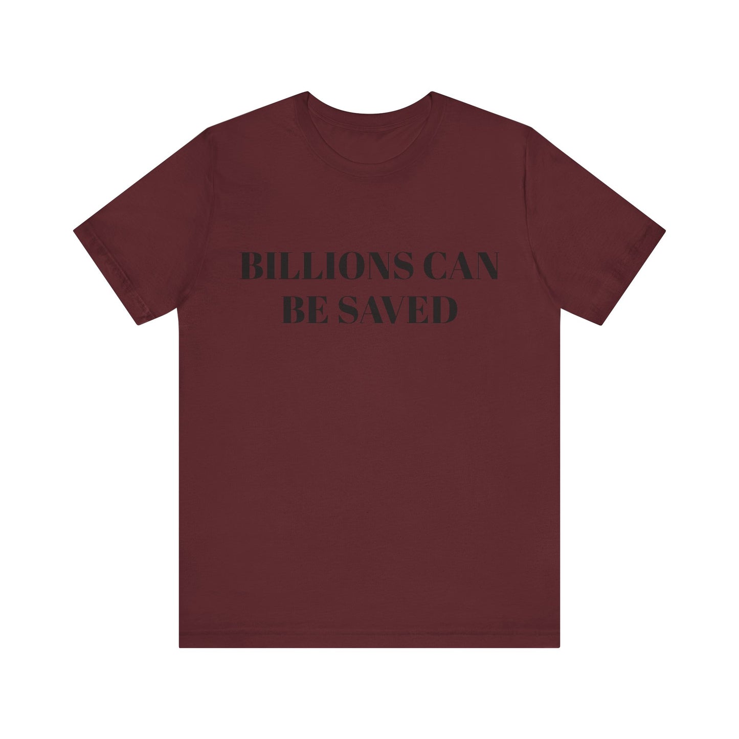 Billions Can Be Saved Unisex Short Sleeve Tee