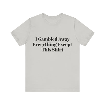 I Suck At Gambling Unisex Short Sleeve Tee