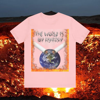 The World Is My Ashtray Front Design Unisex Short Sleeve Tee
