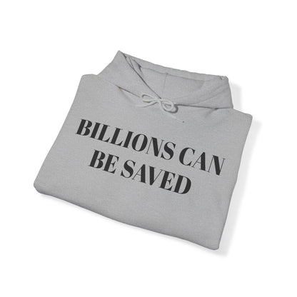 Billions Can Be Saved Unisex Hooded Sweatshirt