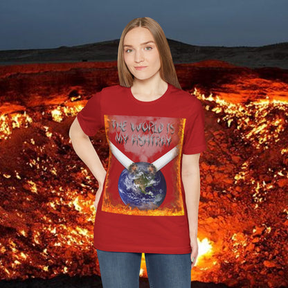 The World Is My Ashtray Front Design Unisex Short Sleeve Tee