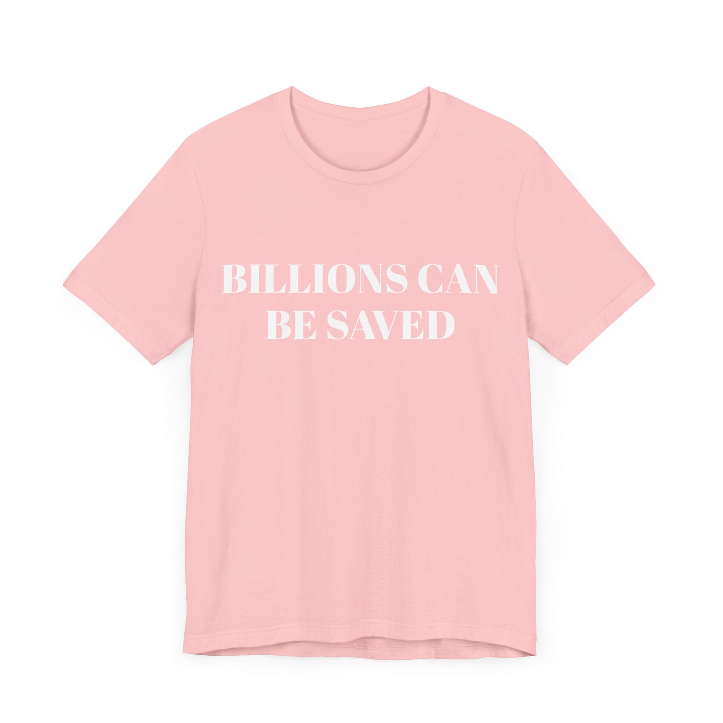 Billions Can Be Saved Unisex Short Sleeve Tee