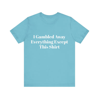 I Suck At Gambling Unisex Short Sleeve Tee