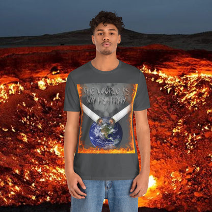 The World Is My Ashtray Front Design Unisex Short Sleeve Tee