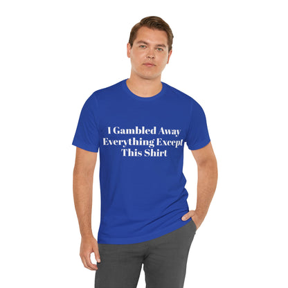 I Suck At Gambling Unisex Short Sleeve Tee