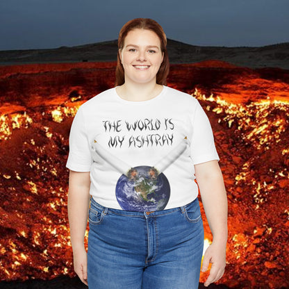 The World Is My Ashtray Front Design Unisex Short Sleeve Tee