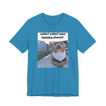 Waiter! More Twinks Please! Unisex Short Sleeve Tee Shirt