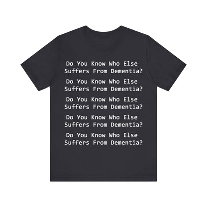Dementia Unisex Short Sleeve Tee