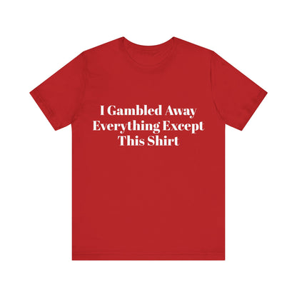 I Suck At Gambling Unisex Short Sleeve Tee