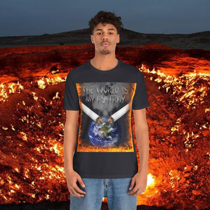 The World Is My Ashtray Front Design Unisex Short Sleeve Tee