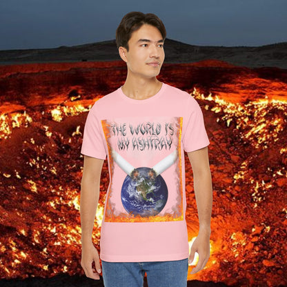 The World Is My Ashtray Front Design Unisex Short Sleeve Tee