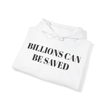 Billions Can Be Saved Corpo Unisex Hooded Sweatshirt