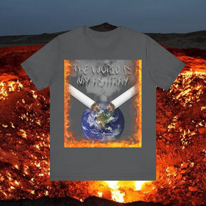 The World Is My Ashtray Front Design Unisex Short Sleeve Tee
