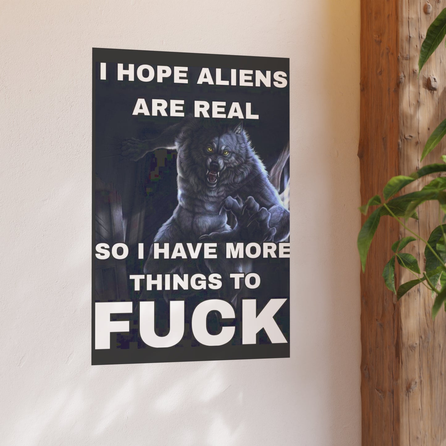 I Hope Aliens Are Real Satin and Archival Matte Posters