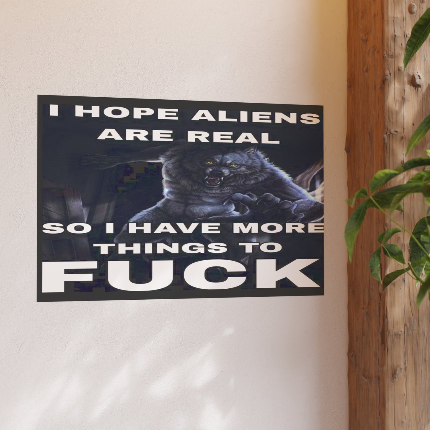 I Hope Aliens Are Real Satin and Archival Matte Posters