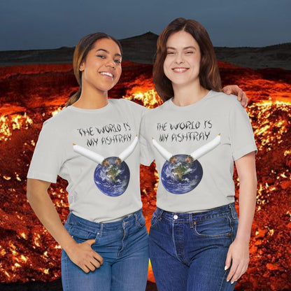 The World Is My Ashtray Front Design Unisex Short Sleeve Tee