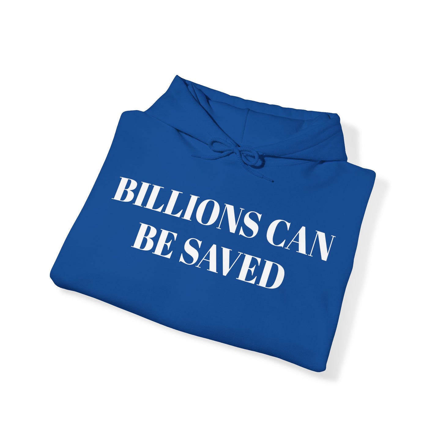 Billions Can Be Saved Unisex Hooded Sweatshirt