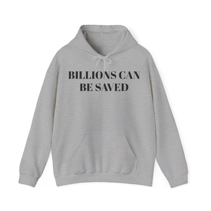 Billions Can Be Saved Unisex Hooded Sweatshirt