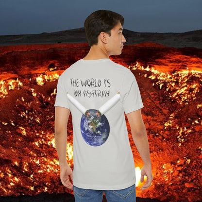 The World Is My Ashtray Unisex Short Sleeve Tee