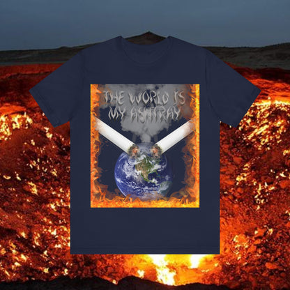 The World Is My Ashtray Front Design Unisex Short Sleeve Tee